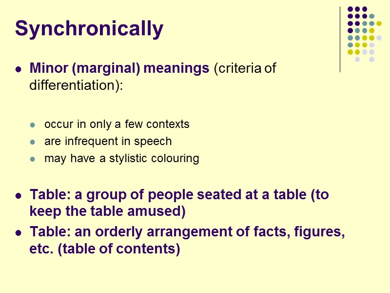 Synchronically Minor (marginal) meanings (criteria of differentiation):  occur in only a few contexts